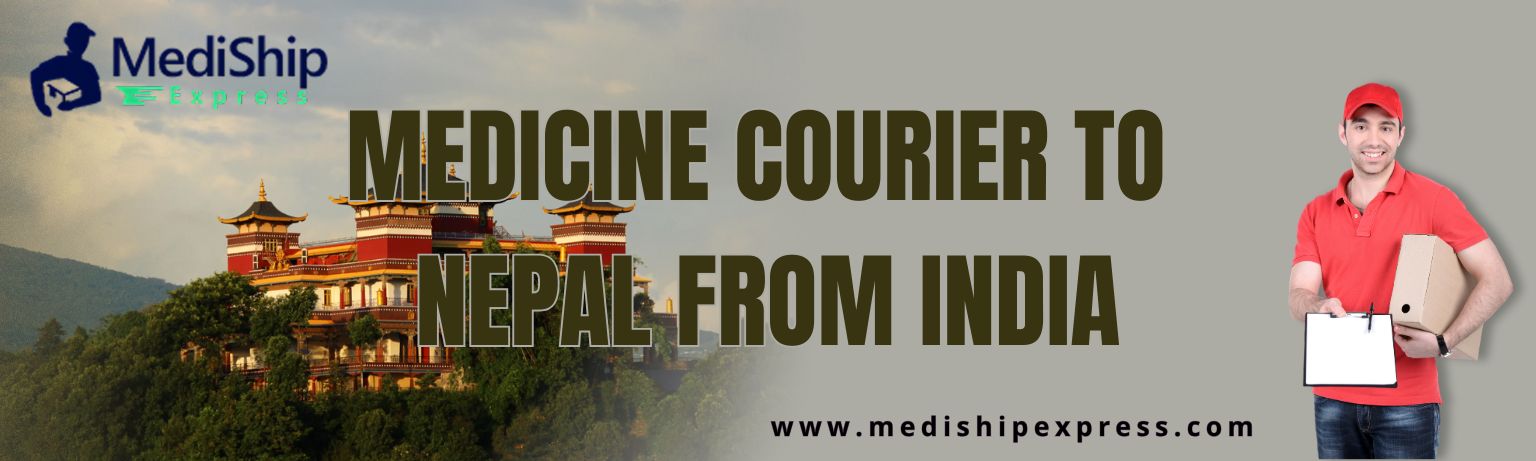 Medicine Courier to Nepal from India with Mediship Express